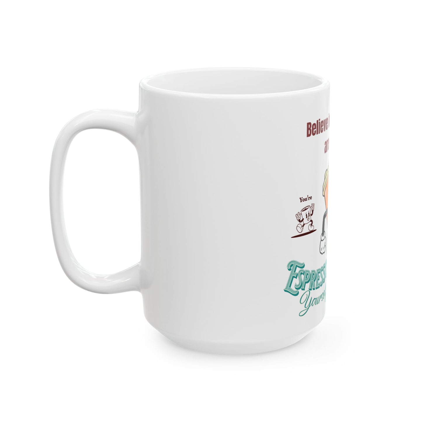Motivational Sip and Style Ceramic Mug - Believe in Yourself, Self-Care Gift, Espresso Yourself, Inspirational Coffee Cup, Perfect for Friends, [...]